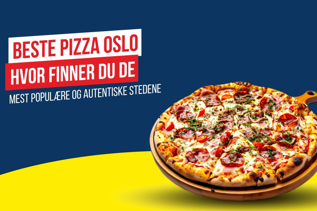 Beste Pizza Oslo hvor finner du de mest populære og autentiske stedene
